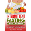 Intermittent Fasting for Women: Intermittent Fasting Books for Beginners, Diet for Weight Loss - Paperback