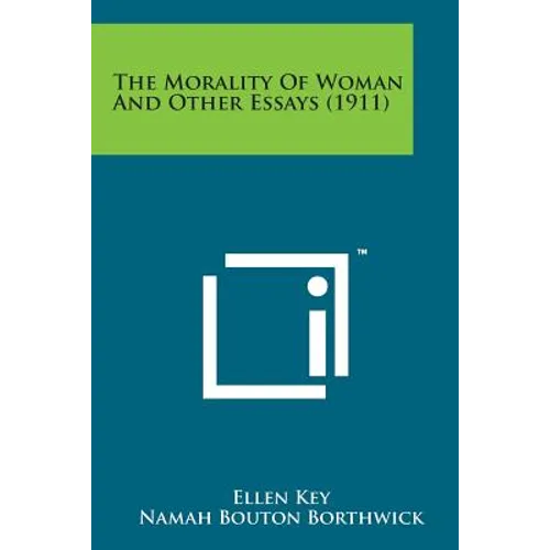 The Morality of Woman and Other Essays (1911) - Paperback