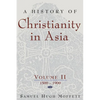 A History of Christianity in Asia, Vol. II: 1500-1900 - Paperback