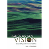 The Agrarian Vision: Sustainability and Environmental Ethics - Hardcover