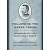 Following the Greek Cross; Or, Memories of the Sixth Army Corps - Paperback