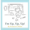 I'm Up, Up, Up! - Hardcover