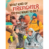 What Kind of Firefighter Do You Want to Be? - Hardcover