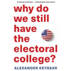 Why Do We Still Have the Electoral College? - Paperback