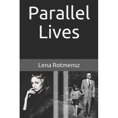 Parallel Lives: The Remarkable Story of a Young Jewish Family Separated by World War II - Paperback