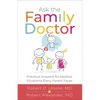 Ask the Family Doctor: Practical Answers for Medical Situations Every Parent Faces - Paperback