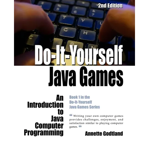 Do-It-Yourself Java Games: An Introduction to Java Computer Programming - Paperback