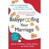 Babyproofing Your Marriage: How to Laugh More and Argue Less as Your Family Grows - Paperback