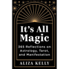It's All Magic: 365 Reflections on Astrology, Tarot, and Manifestation - Paperback