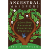 Ancestral Whispers: A Guide to Building Ancestral Veneration Practices - Paperback
