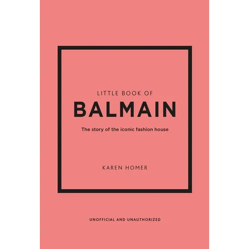 Little Book of Balmain: The Story of the Iconic Fashion House - Hardcover