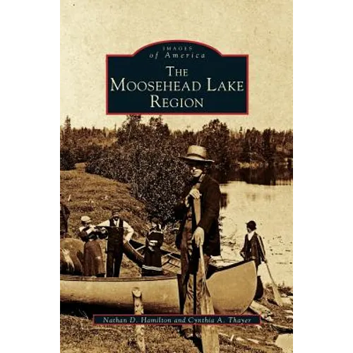 Moosehead Lake Region - Hardcover