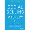 Social Selling Mastery: Scaling Up Your Sales and Marketing Machine for the Digital Buyer - Hardcover