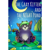 Children's books THE GRAY KITTEN AND THE NIGHT POND children's books ages 1-3 cat books for kids book for kids kids books childrens books: The story i - Paperback