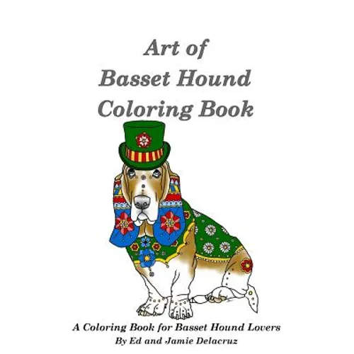 Art of Basset Hound Coloring Book: A Coloring Book for Dog Lovers - Paperback