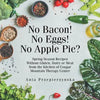 No Bacon! No Eggs! No Apple Pie?: Spring Season Recipes Without Gluten, Dairy or Meat from the Kitchen of Cougar Mountain Therapy Center - Paperback