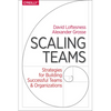 Scaling Teams: Strategies for Building Successful Teams and Organizations - Paperback