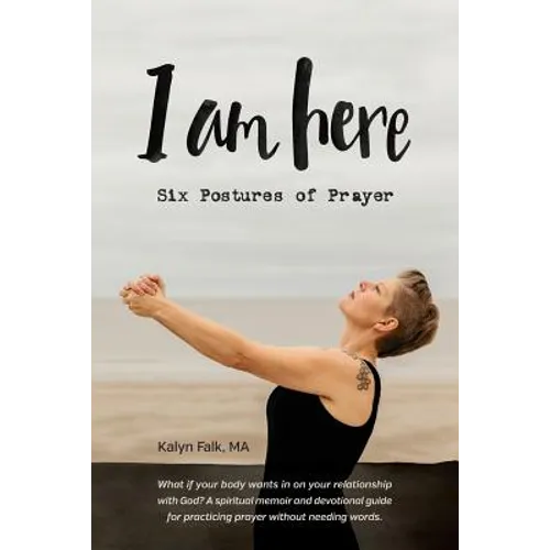 I am Here: Six Postures of Prayer - Paperback
