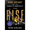 The Rise: Kobe Bryant and the Pursuit of Immortality - Hardcover