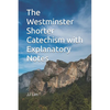 The Westminster Shorter Catechism with Explanatory Notes - Paperback