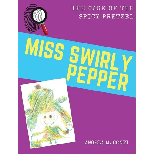 Miss Swirly Pepper: The Case of the Spicy Pretzel - Hardcover