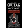 Guitar for Beginners: How You Can Confidently Play Guitar In 10 Days, Even If You've Never Played a Single Chord In Your Life - Hardcover