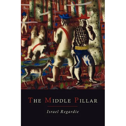 The Middle Pillar: A Co-Relation of the Principles of Analytical Psychology and the Elementary Techniques of Magic - Paperback