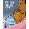 Baby Boy, What Will You Be? - Paperback