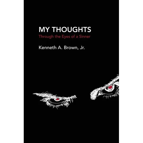 My Thoughts: Through the Eyes of a Sinner - Paperback