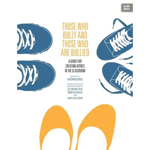 Those Who Bully and Those Who Are Bullied: A Guide for Creating Heroes in the Classroom - Paperback