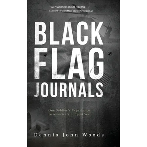 Black Flag Journals: One Soldier's Experience in America's Longest War - Hardcover