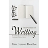 The Business of Writing: Practical Insights for Independent, Hybrid, and Traditionally Published Authors - Paperback
