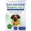 Dachshund Training Vol 2 - Dog Training for Your Grown-up Dachshund - Paperback