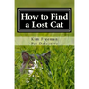 How to Find a Lost Cat: The professional guide to the correct methods for recovering a missing cat - Paperback