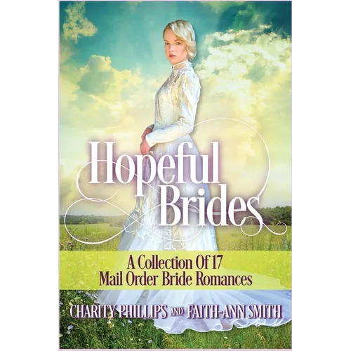 Hopeful Brides: A Collection of 17 Mail Order Bride Romances - Paperback