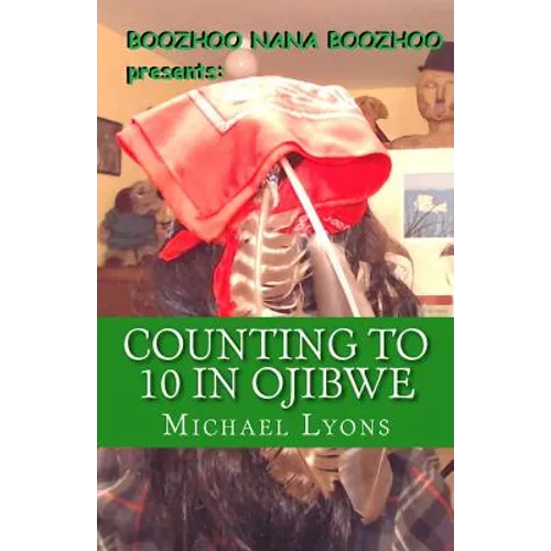 Counting to 10 in Ojibwe: A Boozhoo Nana Boozhoo Book - Paperback