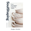 SoulShaping (Second Edition): From Soul Neglect to Spiritual Vitality - Paperback