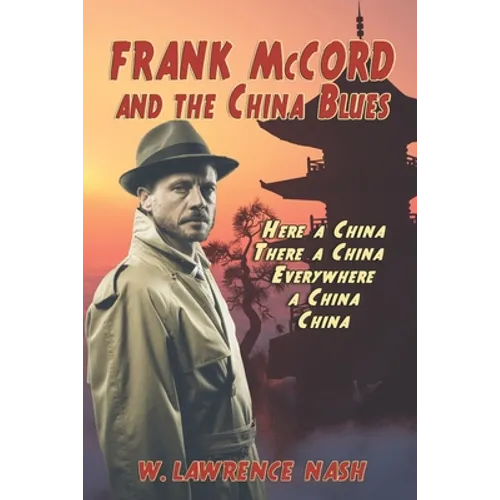 Frank McCord and the China Blues: Here a China, There a China, Everywhere a China China - Paperback