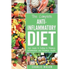 Anti Inflammatory Diet: The Complete 7 Day Anti Inflammatory Diet Recipes Cookbook Easy Reduce Inflammation Plan: Heal & Restore Your Health I - Paperback