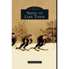 Skiing at Lake Tahoe - Hardcover