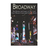 Broadway: The History and Legacy of New York City's Theater Center and Cultural Heart - Paperback