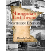 Minnesota's Lost Towns Northern Edition - Paperback