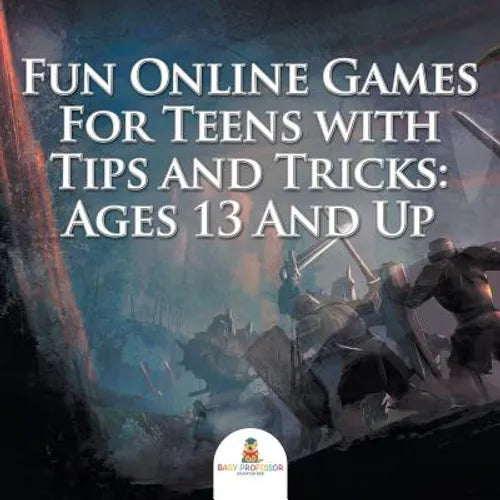 Fun Online Games For Teens with Tips and Tricks: Ages 13 And Up - Paperback