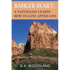 Ranger Heart: A Naturalist Learns How to Love After Loss - Paperback