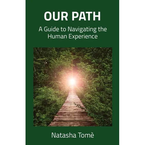 Our Path: A Guide to Navigating the Human Experience - Paperback
