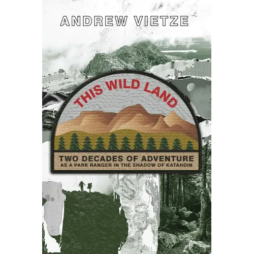 This Wild Land: Two Decades of Adventure as a Park Ranger in the Shadow of Katahdin - Paperback