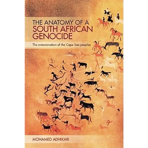 The Anatomy of a South African Genocide: The Extermination of the Cape San Peoples - Paperback