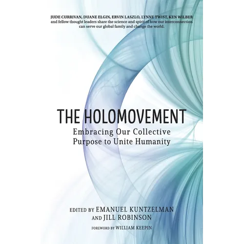 The Holomovement: Embracing Our Collective Purpose to Unite Humanity - Paperback
