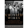 Crossed Wires: The Conflicted History of Us Telecommunications, from the Post Office to the Internet - Hardcover