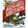 The Beginner's Guide to Backyard Homesteading: Step-By-Step Instructions for Raising Crops and Animals - Paperback